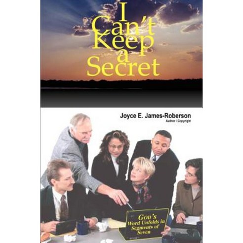 I Can''t Keep a Secret: God''s Word Unfolds in Segments of Seven Paperback, iUniverse