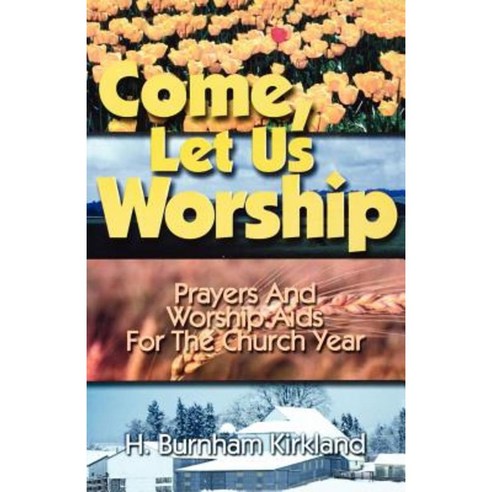 Come Let Us Worship Paperback, CSS Publishing Company
