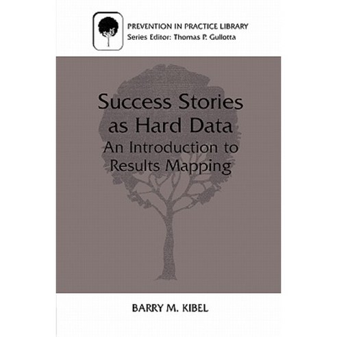 Success Stories as Hard Data: An Introduction to Results Mapping Hardcover, Springer