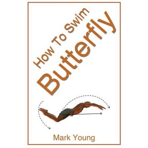 How to Swim Butterfly: A Step-By-Step Guide for Beginners Learning Butterfly Technique Paperback, Educate and Learn Publishing