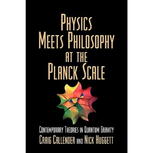 Physics Meets Philosophy at the Planck Scale:Contemporary Theories in Quantum Gravity, Cambridge University Press