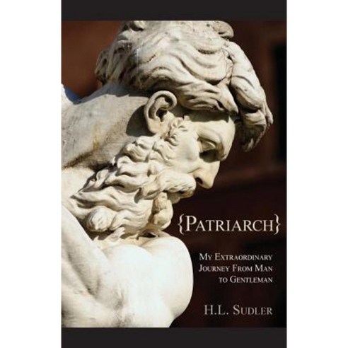 Patriarch: My Extraordinary Journey from Man to Gentleman Paperback, Archer Books