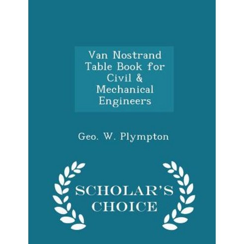 Van Nostrand Table Book for Civil & Mechanical Engineers - Scholar''s Choice Edition Paperback