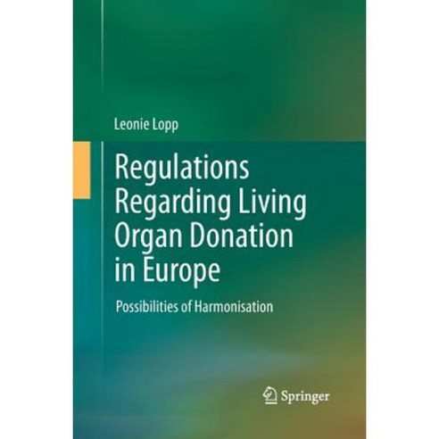 Regulations Regarding Living Organ Donation in Europe: Possibilities of Harmonisation Paperback, Springer
