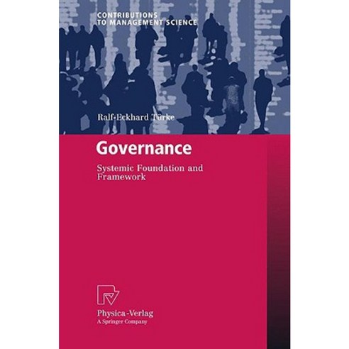 Governance: Systemic Foundation and Framework Hardcover, Physica-Verlag