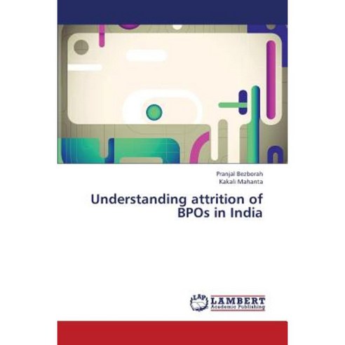 Understanding Attrition of Bpos in India Paperback, LAP Lambert Academic Publishing