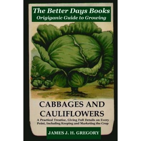 The Better Days Books Origiganic Guide to Growing Cabbages and ...