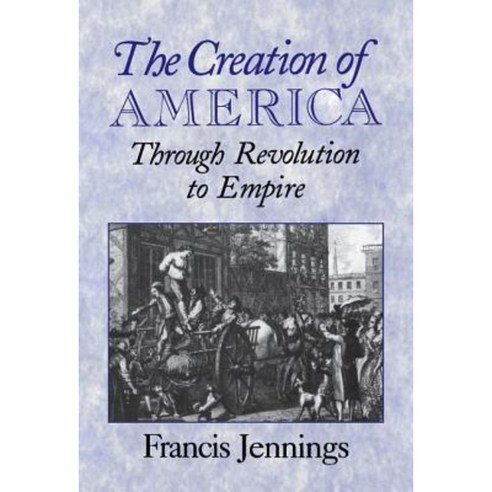 The Creation of America: Through Revolution to Empire Hardcover, Cambridge University Press