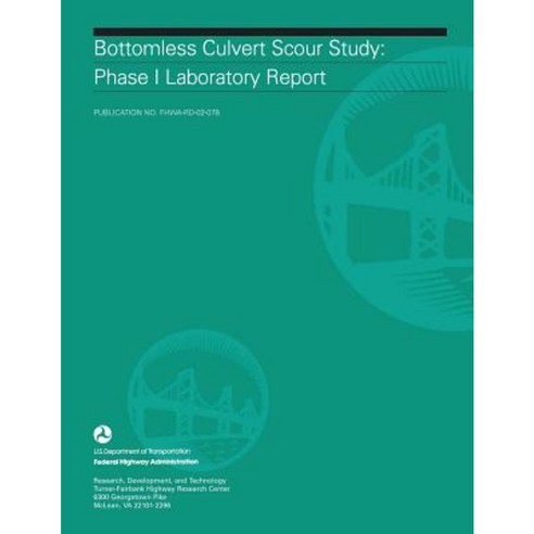 Bottomless Culvert Scour Study: Phase II Laboratory Report Paperback, Createspace