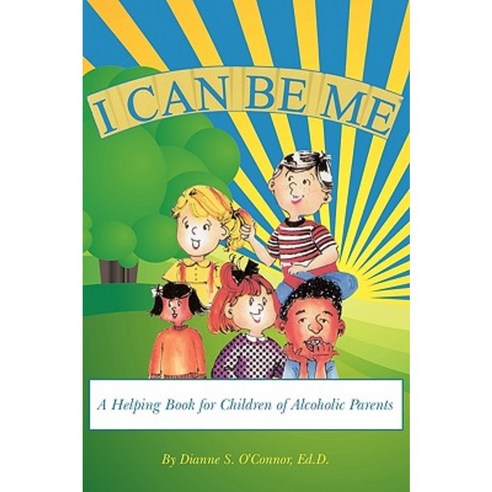 I Can Be Me: A Helping Book for Children of Alcoholic Parents Paperback, Authorhouse