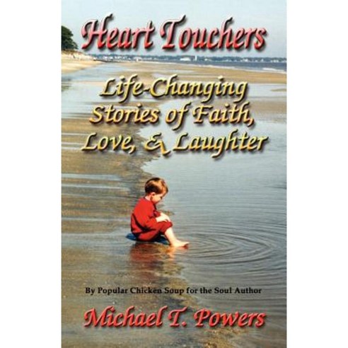 Heart Touchers: Life-Changing Stories of Faith Love and Laughter Paperback, Booklocker.com