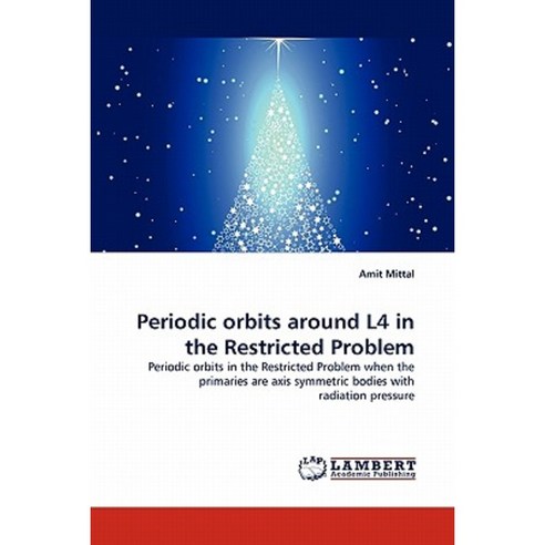 Periodic Orbits Around L4 in the Restricted Problem Paperback, LAP Lambert Academic Publishing