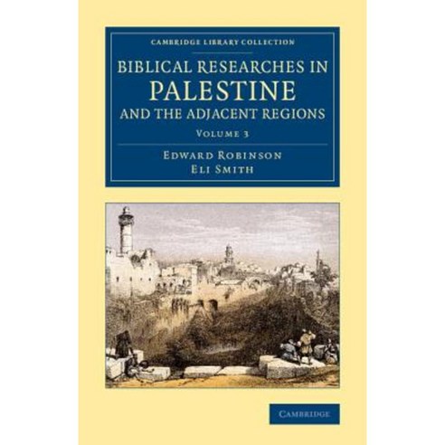 Biblical Researches in Palestine and the Adjacent Regions - Volume 3, Cambridge University Press
