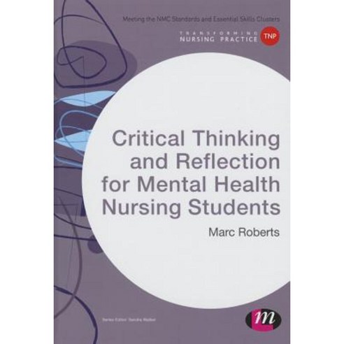 Critical Thinking and Reflection for Mental Health Nursing Students Hardcover, Learning Matters