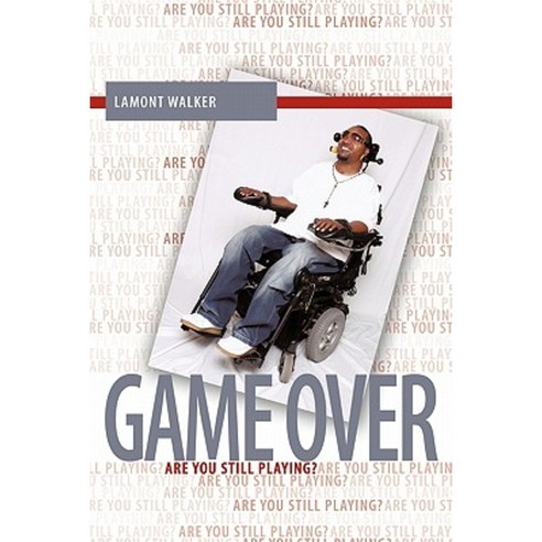 Game Over: Are You Still Playing? Paperback, Authorhouse