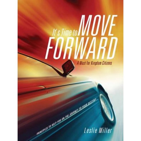 It''s Time to Move Forward Paperback, Xulon Press