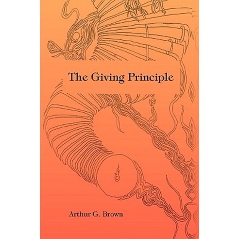 The Giving Principle Hardcover, Xlibris Corporation