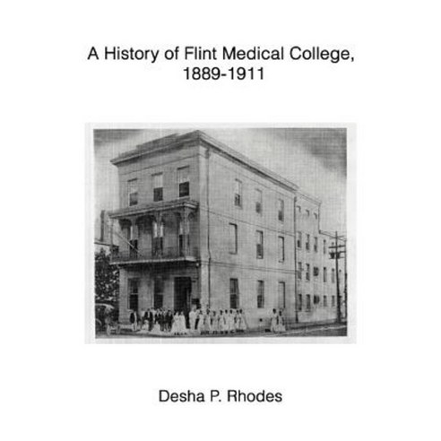 A History of Flint Medical College 1889-1911 Paperback, iUniverse
