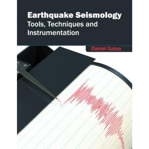 Earthquake Seismology: Tools Techniques and Instrumentation Hardcover, Syrawood Publishing House