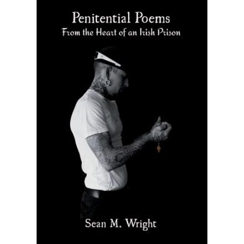 Penitential Poems: From the Heart of an Irish Prison Paperback, Lionheart Group Publishing