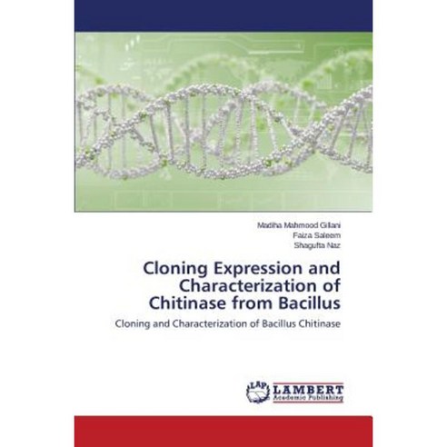 Cloning Expression and Characterization of Chitinase from Bacillus Paperback, LAP Lambert Academic Publishing