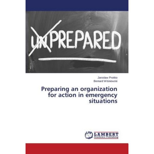 Preparing an Organization for Action in Emergency Situations Paperback, LAP Lambert Academic Publishing