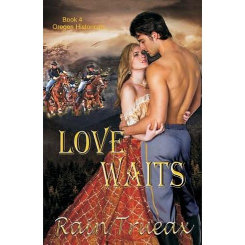 Love Waits: Book 4 Oregon Historicals Paperback, Seven Oaks