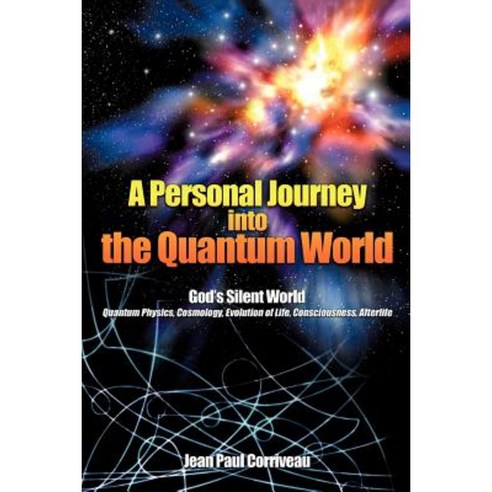 A Personal Journey Into the Quantum World: God''s Silent World ...