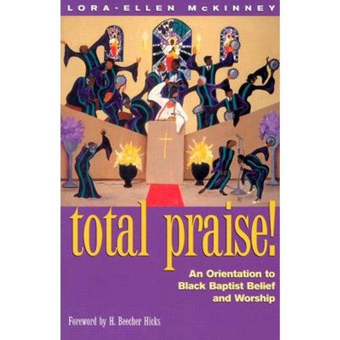 Total Praise: An Orientation to Black Baptist Belief and Worship Paperback, Judson Press