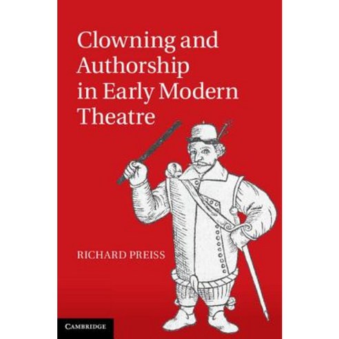 Clowning and Authorship in Early Modern Theatre Hardcover, Cambridge University Press