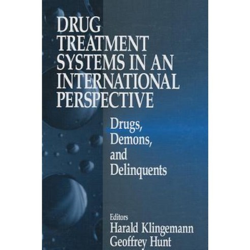 Drug Treatment Systems in an International Perspective: Drugs Demons and Delinquents Hardcover, Sage Publications, Inc