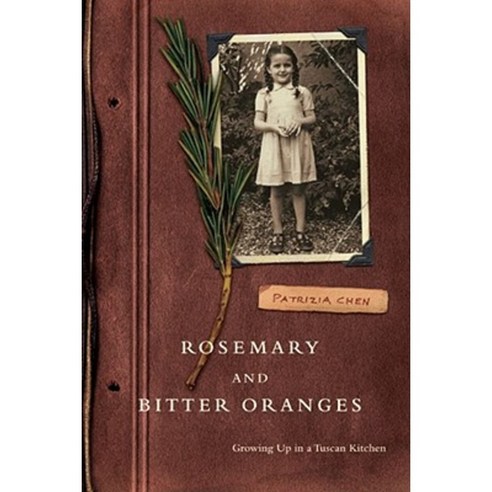 Rosemary and Bitter Oranges: Growing Up in a Tuscan Kitchen Paperback, Scribner Book Company
