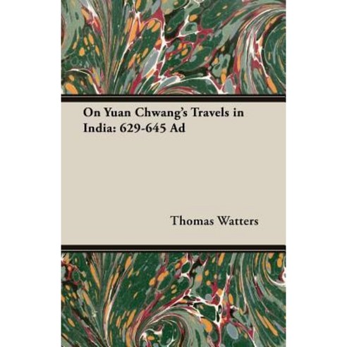On Yuan Chwang''s Travels in India: 629-645 Ad Paperback, Hesperides Press