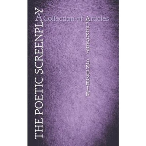 The Poetic Screenplay: A Collection of Articles Paperback, Authorhouse