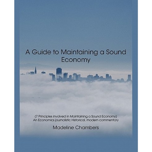A Guide to Maintaining a Sound Economy Paperback, iUniverse