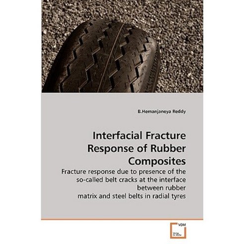 Interfacial Fracture Response of Rubber Composites Paperback, VDM Verlag