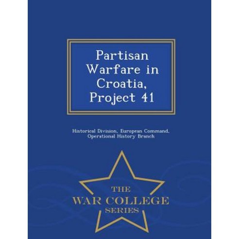 Partisan Warfare in Croatia Project 41 - War College Series Paperback