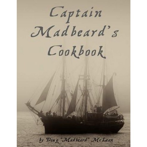 Captain Madbeard''s Cookbook Paperback, Lulu.com