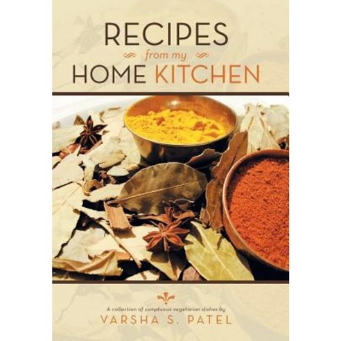 Recipes from My Home Kitchen Hardcover, Xlibris Corporation