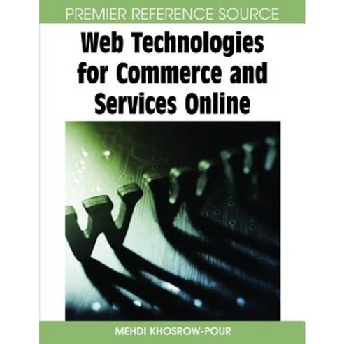 Web Technologies for Commerce and Services Online Hardcover, Information Science Reference