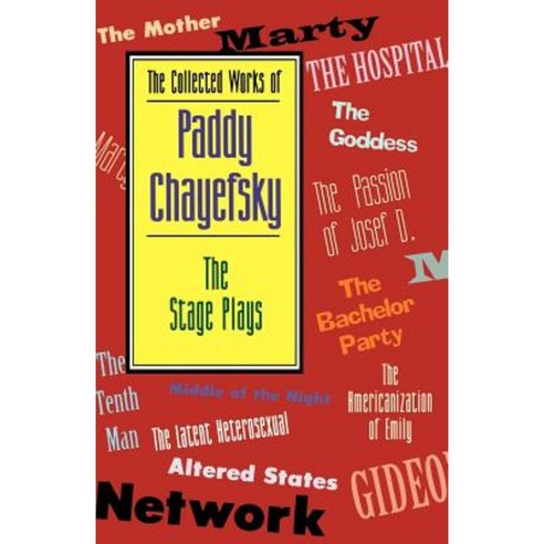 The Collected Works of Paddy Chayefsky: The Stage Plays Paperback, Hal Leonard Publishing Corporation