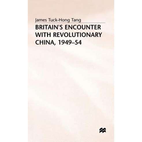 Britain''s Encounter with Revolutionary China 1949-54 Hardcover, Palgrave MacMillan
