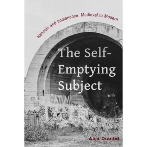 The Self-Emptying Subject: Kenosis and Immanence Medieval to Modern Paperback, Fordham University Press