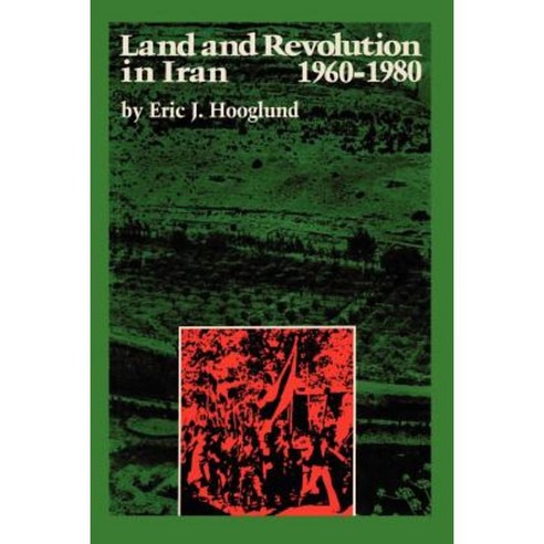 Land and Revolution in Iran 1960&#x2013;1980 Paperback, University of Texas Press
