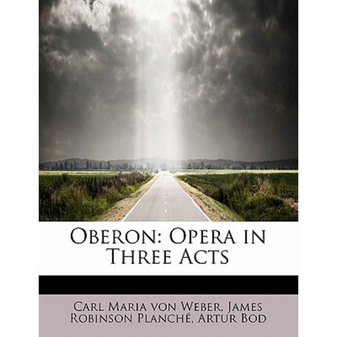 Oberon: Opera in Three Acts Paperback, BiblioLife