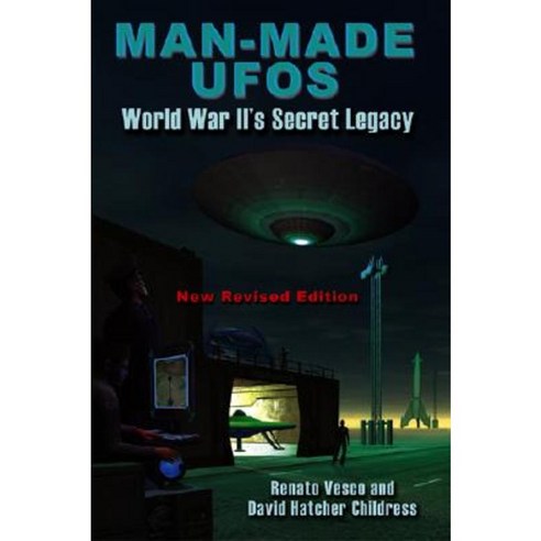 Man-Made UFOs: WWII''s Secret Legacy Paperback, Adventures Unlimited Press