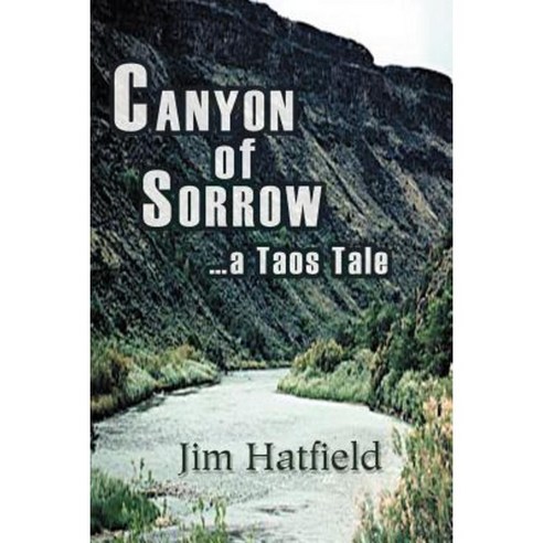 Canyon of Sorrow: ...a Taos Tale Paperback, iUniverse