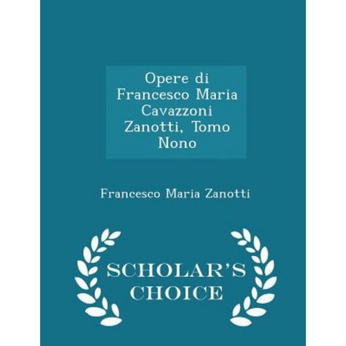 Opere Di Francesco Maria Cavazzoni Zanotti Tomo Nono - Scholar''s Choice Edition Paperback
