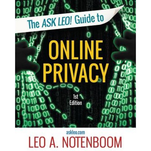 The Ask Leo! Guide to Online Privacy: Protecting Yourself from an Ever-Intrusive World Paperback, Puget Sound Software, LLC