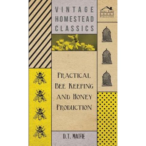 Practical Bee Keeping and Honey Production Hardcover, Hesperides Press